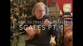 How To Practice Ukulele: Scales pt. 1