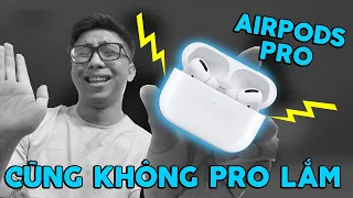 Airpods Pro sau 2 tuần: chống ồn ngon, chất âm tàm tạm, không Pro cho lắm | Tân 1 Cú