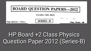 HP Board +2 Class Physics Question Paper 2012 Series-B | HP Board +2 Class Physics Question Paper