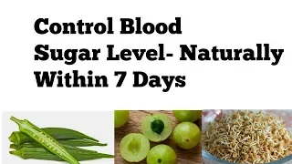 How to Reduce Blood Sugar Level within 7 days NATURALLY