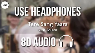 Atif Aslam - Tere Sang Yaara (8D AUDIO) || Rustom