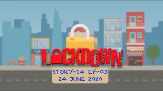 Lockdown || Story 14 || EP- 03 || 24.06.2020  ||