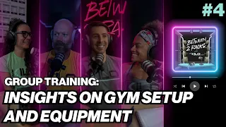 Group Training: Insights on Gym Setup and Equipment | Between 2 Racks | Episode 4