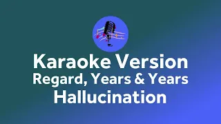 Regard, Years And Years - Hallucination (Karaoke)