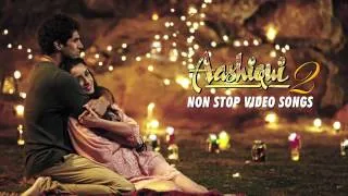 Aashiqui 2 All Video Songs With Dialogues   Aditya Roy Kapur, Shraddha Kapoor