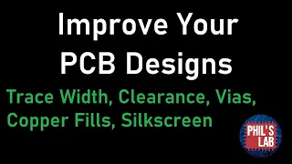 How To Improve Your PCB Designs (Common Mistakes) - Phil's Lab #18