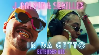 J. Balvin & Skrillex  - In Da Getto -  Extended Mix  Version Longue