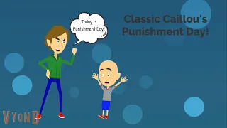 Classic Caillou's Punishment Day!