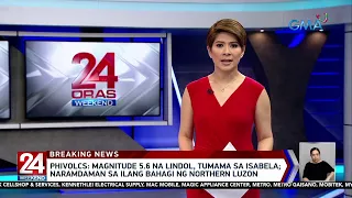 Magnitude 5.6 na lindol, tumama sa Isabela; Naramdaman sa ilang bahagi ng... | 24 Oras Weekend