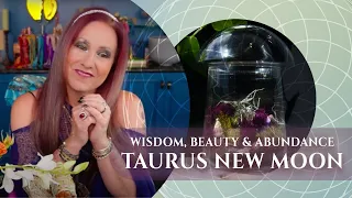 Wisdom, Beauty & Abundance Taurus New Moon Event