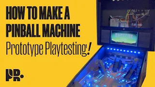 HOW TO MAKE A PINBALL MACHINE: Prototype Playtesting