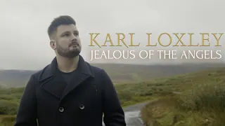 Karl Loxley - Jealous of the Angels [Official Music Video]