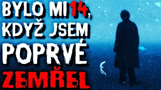 Bylo mi 14, když jsem poprvé zemřel - Creepypasta [ CZ ]