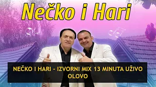 NEČKO I HARI - IZVORNI MIX 13 MINUTA UŽIVO - OLOVO