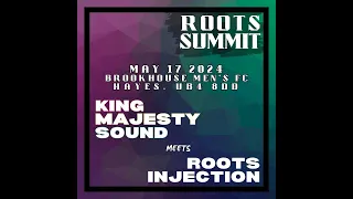 Roots Summit -- King Majesty mts Roots Injection @ Brookhouse Fc. Hayes, Friday 17th May 2024.