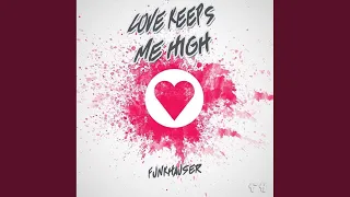 Love Keeps Me High (Original Mix)