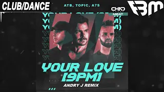 ATB, Topic, A7S - Your Love (Andry J Bootleg Remix) | FBM