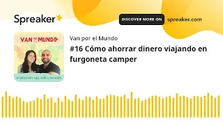 #16 Cómo ahorrar dinero viajando en furgoneta camper