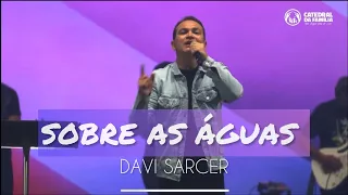 SOBRE AS ÁGUAS - DAVI SARCER | MAX SANTO BATERA