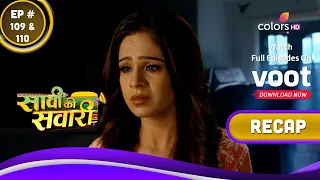 Saavi Ki Savaari | सावी की सवारी | Ep. 109 & 110 | Recap