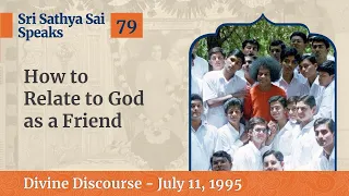 How to Relate God as a Friend | Excerpt From The Divine Discourse | July 11, 1995
