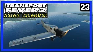 AIRPLANES, AIRPORTS and AIRLINES! (Build/Ride) - TRANSPORT FEVER 2 Gameplay - Asian Islands Ep 23