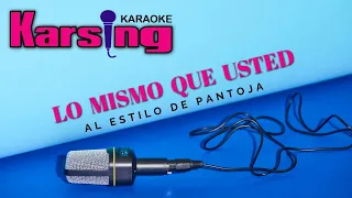 KARSING KARAOKE – Lo mismo que Usted – al estilo de Pantoja