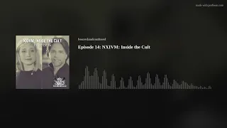 Episode 14: NXIVM: Inside the Cult