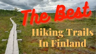 Discover the 10 Best Hiking Trails in Finland | Fun Facts About Finland