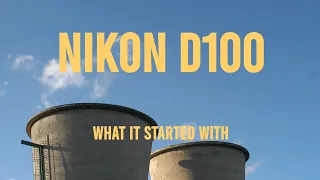 Nikon D100 - what it started with