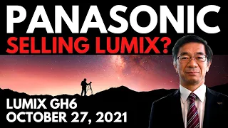 Panasonic Selling LUMIX & GH6 Announcement Date