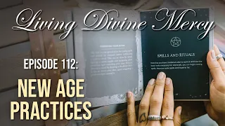 New Age Practices - Living Divine Mercy TV Show (EWTN) Ep.112 with Fr. Chris Alar