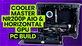 Cooler Master NR200P PC Build (AIO & Horizontal GPU)