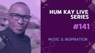 HumKayLive Series 141: A Prophetic Worship Moment