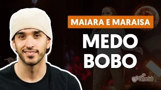 Medo Bobo - Maiara e Maraisa (aula de violão simplificada)