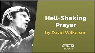 Hell-Shaking Prayer by David Wilkerson