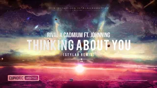 Rival X Cadmium ft. Johnning - Thinking About You (Stylar Remix) [Free Release]