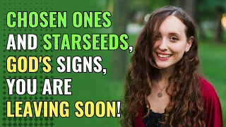 Chosen ones and starseeds, God's signs, you are leaving soon! | Awakening | Spirituality | ChosenOne