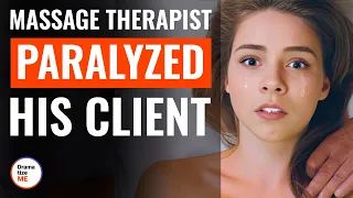 Massage Therapist Paralyzed His Client | @DramatizeMe