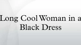 Long Cool Woman in a Black Dress