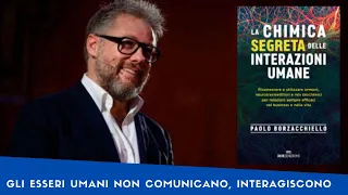 LA CHIMICA SEGRETA DELLE INTERAZIONI UMANE, di Paolo Borzacchiello (Invito alla lettura)