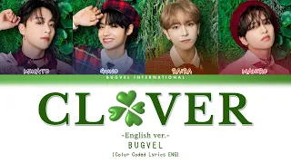 [ENG] BUGVEL 'Clover -English ver.-' Lyrics 歌詞 (Color Coded Lyrics)