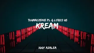 Iggy Azalea Ft. Tyga - Kream (Tłumaczenie PL & Lyrics US)