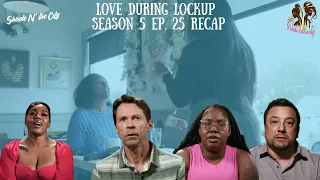 Love During Lockup Season 5 Ep. 25 Recap | Cut the Cameras | #lifeafterlockup #wetv