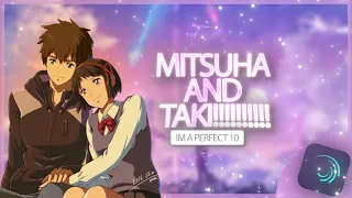 YOUR NAME TAKI X MITSUHA | PERFECT 10 | MOGRAPG EDIT| ALIGHT MOTION