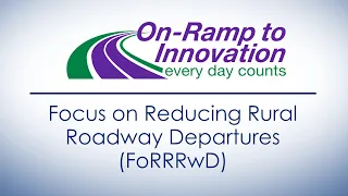 Innovation Spotlight: Focus on Reducing Rural Roadway Departures (FoRRRwD)