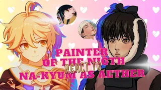 Painter of the Night react to Na-kyum as Aether || NO PART 2 || Read the description~