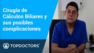 Cirugía de Cálculos Biliares y sus posibles complicaciones