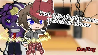 |Past afton family reacts to future Michael memes|Rus/Eng|GC|Read desc!