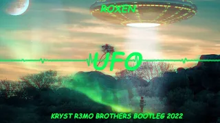 Roxen - UFO (KrysT R3MO Brothers Bootleg 2022)